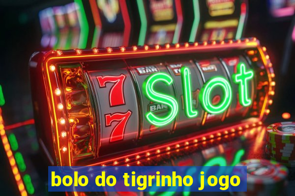 bolo do tigrinho jogo